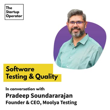 EP 27 : Software Testing & Quality with Pradeep Soundararajan | Moolya Testing