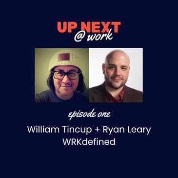 Up Next @ Work, Episode 1 with WRKdefined
