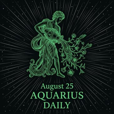 Tuesday, August 25, 2026 Aquarius Horoscope Today