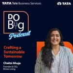 Ep 26 - Crafting a Sustainable Tomorrow Ft. Chaitsi Ahuja