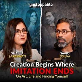 Creation Begins Where Imitation Ends | On Art, Life and Finding Yourself ft. Savio Dsilva