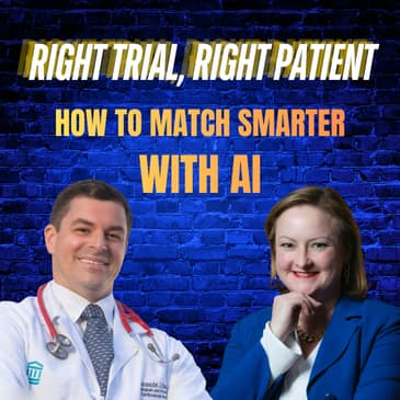 Ep 55: Right Trial, Right Patient: How to Match Smarter With AI ft. Dr. AJ Blood