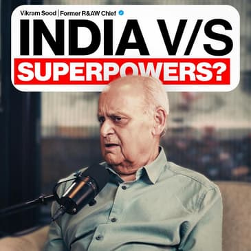 Deep State, Pakistan & India’s Next Moves | Vikram Sood – Former R&AW Chief