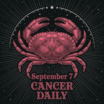 Monday, September 7, 2026 Cancer Horoscope Today
