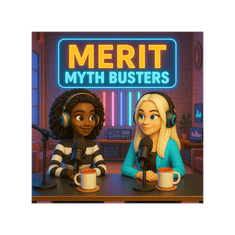 Merit Myth Busters: Shattering Illusions One Corporate Lie at a Time