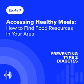 Ep 4: Accessing Healthy Meals: How to Find Food Resources in Your Area