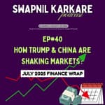 How Trump & China Shake the Market? July 2025 Finance Wrap