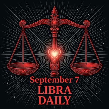 Monday, September 7, 2026 Libra Horoscope Today