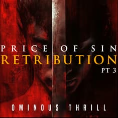 PRICE OF SIN, Part 3: RETRIBUTION