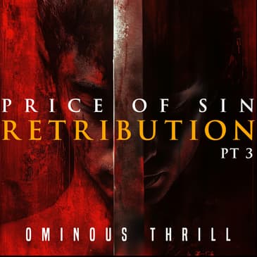 PRICE OF SIN, Part 3: RETRIBUTION