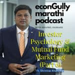 93. Changing Indian Mutual Fund Industry ft. Shrinivas Khanolkar - भारतीय म्युच्युअल फंड उद्योग बदलत आहे श्रीनिवास खानोलकर सह