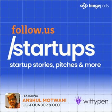 Anshul Motwani - Co-founder and CEO - Wittypen