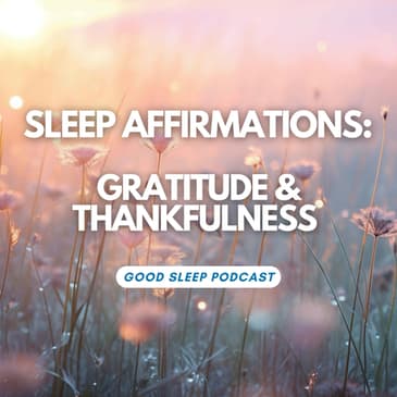 Gratitude Dreams: Positive Mind Sleep Affirmations for Thankfulness