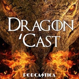 Dragon 'Cast: A Knight of the Seven Kingdoms