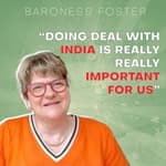 EP15 Doing deal with India is really really Important for us | Baroness Foster