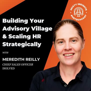 #HRTechChat: Meredith Reilly on Building Your Advisory Village and Scaling HR Strategically