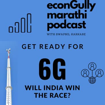 85. Can India Win the 6G Battle? - भारत 6G शरीयत जिंकू शकेल का?
