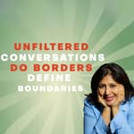 EP 13 Unfiltered conversations: Do borders define boundaries?
