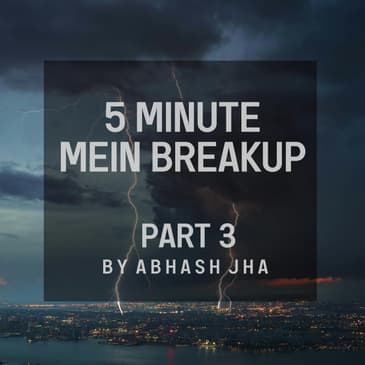 #129 = EP 3 | 5 Minute Mein Breakup | Stories with Abhash Jha | Love, Pain, Heartbreak | Rhyme Attacks