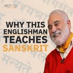 EP 12 Why This Englishman Teaches Sanskrit