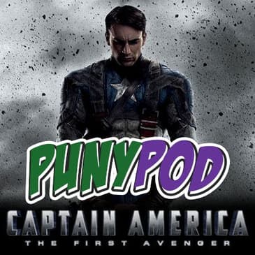 Puny Pod | Phase 1 Episode 5 - Captain America: The First Avenger
