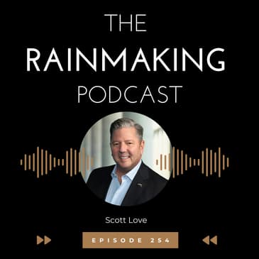 TRP 254: Strategic Alliance Partnerships for Rainmakers with Scott Love