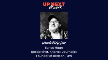 Up Next @ Work, Episode 34 with Lance Haun, Founder of Beacon Turn