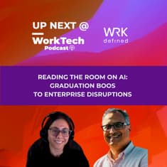 Up Next @ WorkTech: Reading the Room on AI: Graduation Boos to Enterprise Disruptions