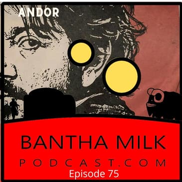 Bantha Milk Podcast | Andor, Andor, ANDOR!
