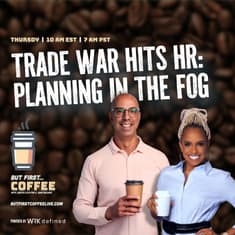 Trade War Hits HR: Planning in the Fog