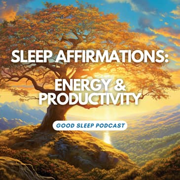 Distractions Melt Away: Sleep Affirmations for Energy and Focus