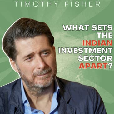 EP 4 What sets the Indian Investment sector apart?