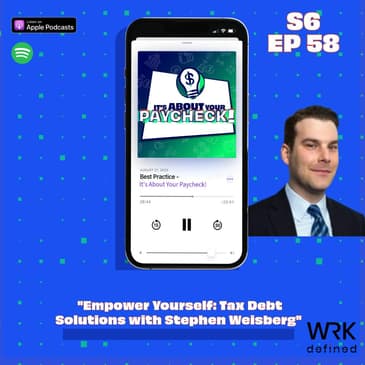 "Empower Yourself: Tax Debt Solutions with Stephen Weisberg"