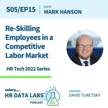 Mark Hanson - HR Tech 2022 Series - Re-Skilling Employees in a Competitive Labor Market