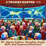 3TB Shorts12: Monty Python, Naughty Jingle Bells and Supercentenarians