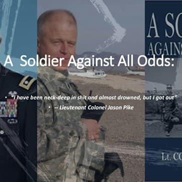 A Soldier Against All Odds with Lieutenant Colonel Jason Pike