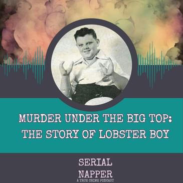 Murder Under the Big Top: The Story of Lobster Boy