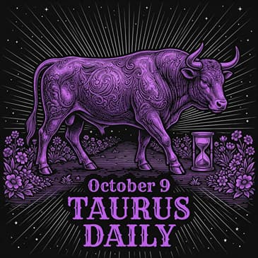 Friday, October 9, 2026 Taurus Horoscope Today