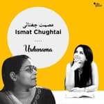 Ismat Chughtai: The ‘Buri Ladki’ of Urdu Fiction