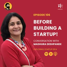 Ep 106 - Before Building a Startup | Madhura Deshpande