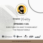 Ep 101 - Everything you want to know about the Podcast World