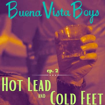 Episode 2 | Hot Lead and Cold Feet