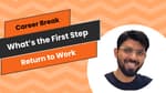 Career Break | What Should I do now?
