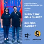 Ep 95 : Conversation with Kirty & Milind Datar | Cofounders - Canebot