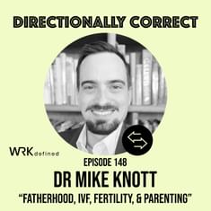 #148 - Dr. Mike Knott - Fatherhood & Parenting, IVF, Fertility, Disability Research, and Employee Benefits