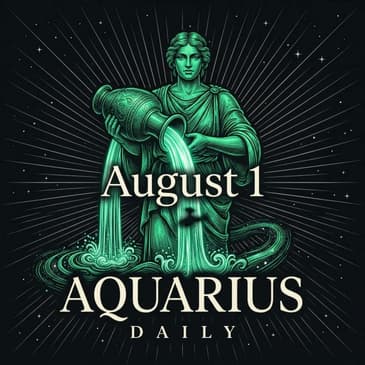 Saturday, August 1, 2026 Aquarius Horoscope Today