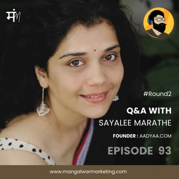 Ep 93 : Q&A With Sayalee Marathe | Round 2 | Aadyaa