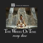 Ep 4- The Flame Of Tar Valon- The Wheel Of Time Recap Show