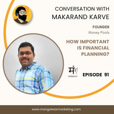 Ep 91 : In conversation with Makarand Karve | Founder Money Pools