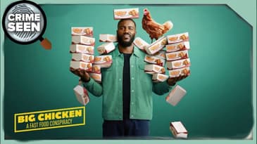 Big Chicken: A Fast Food Conspiracy | Crime Seen 212